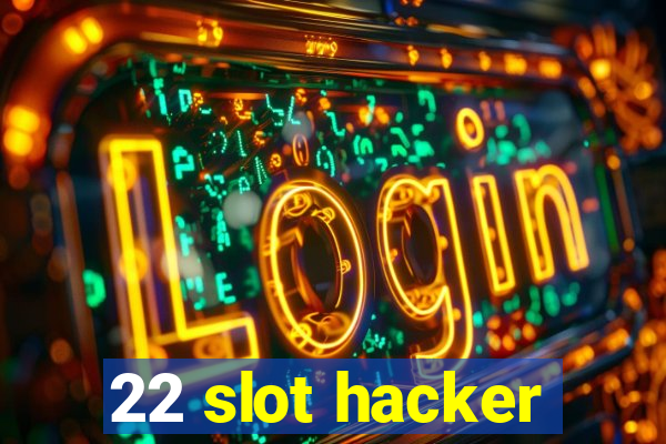 22 slot hacker