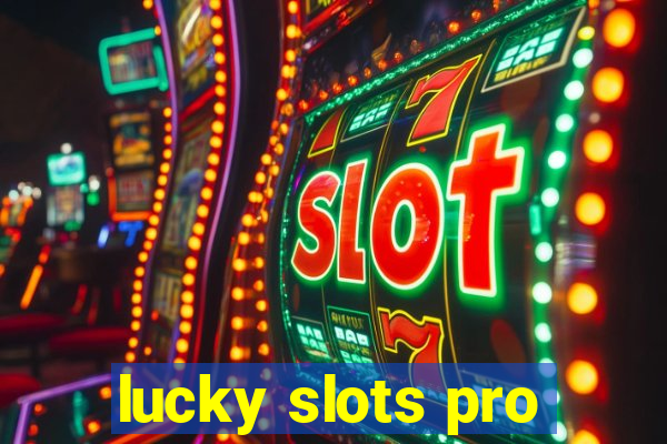 lucky slots pro