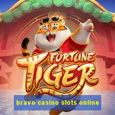 bravo casino slots online