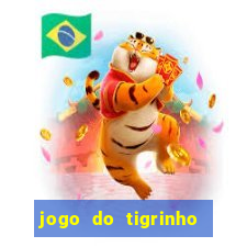 jogo do tigrinho de verdade