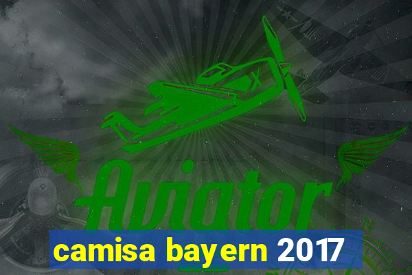 camisa bayern 2017