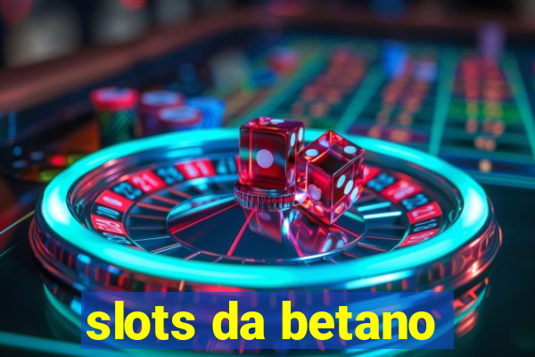 slots da betano