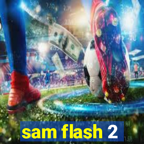 sam flash 2