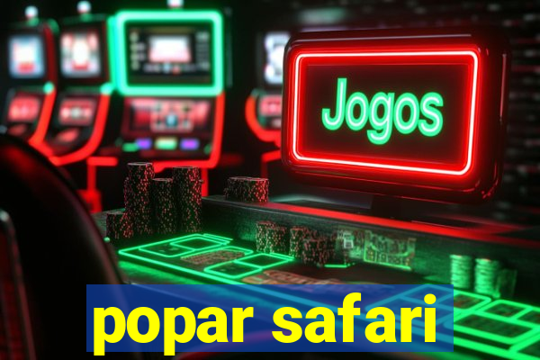 popar safari