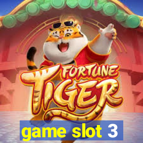 game slot 3