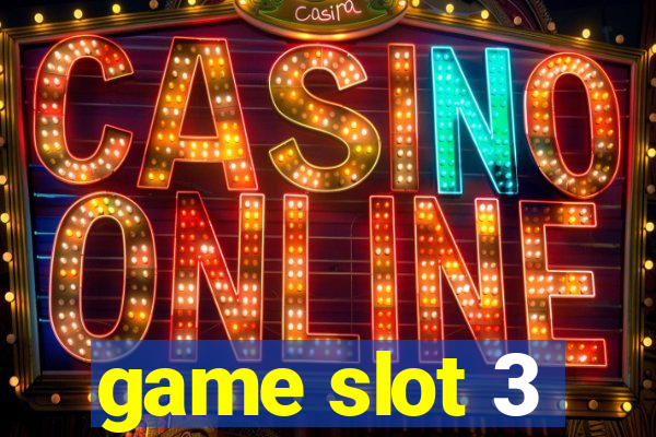 game slot 3