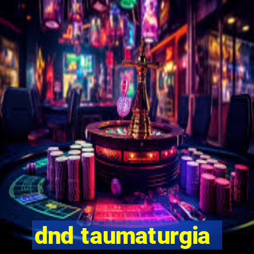 dnd taumaturgia