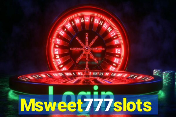 Msweet777slots