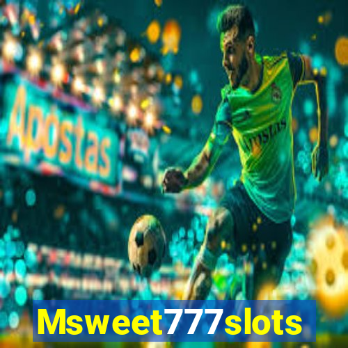 Msweet777slots