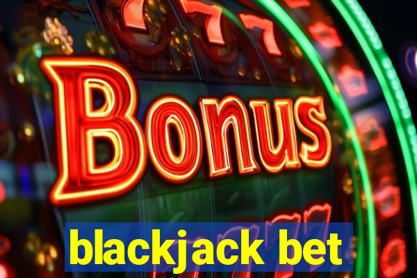 blackjack bet