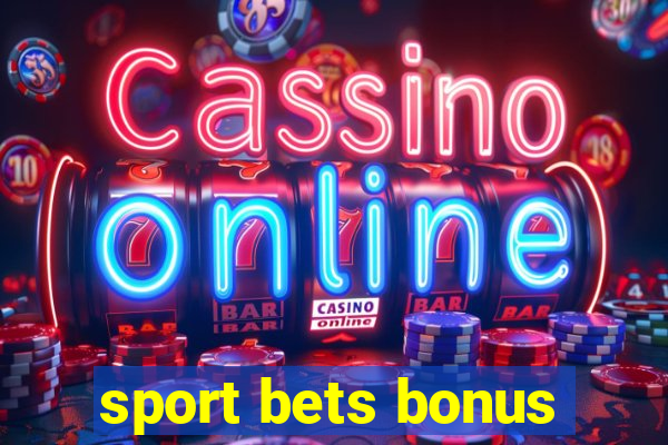 sport bets bonus