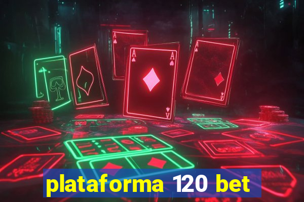 plataforma 120 bet