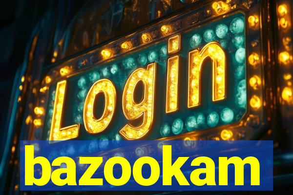 bazookam