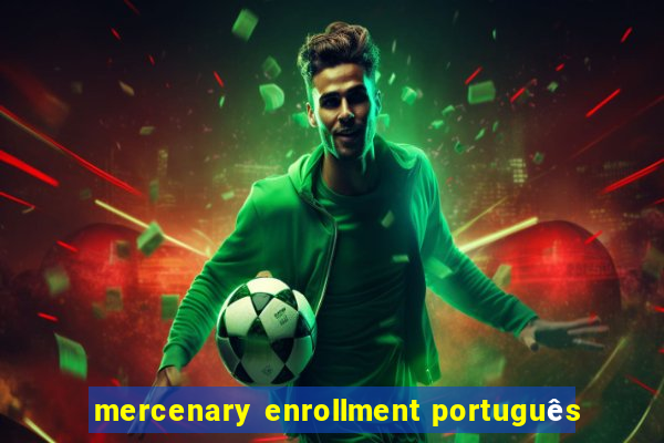 mercenary enrollment português