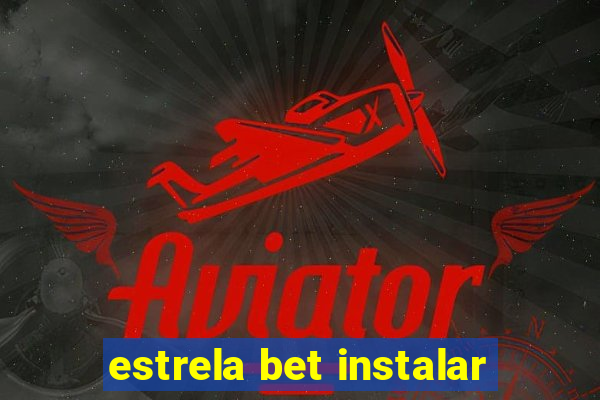 estrela bet instalar