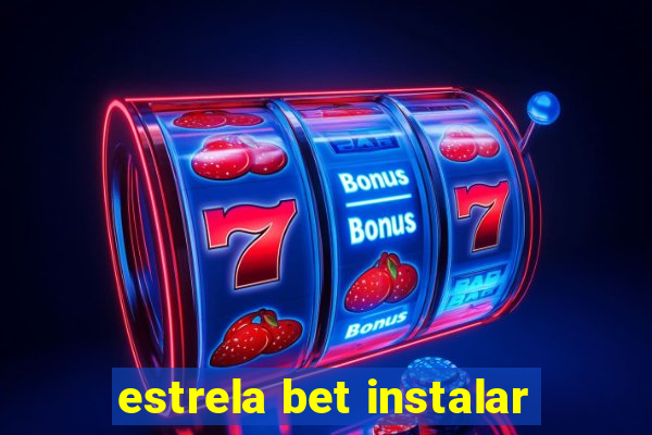 estrela bet instalar