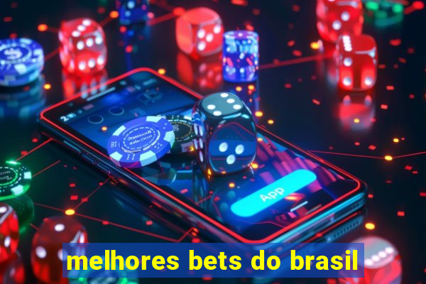 melhores bets do brasil