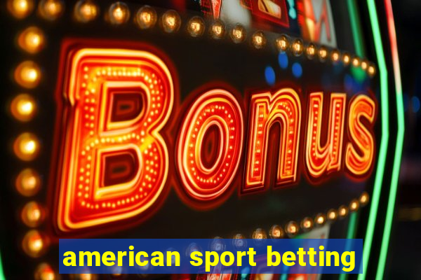 american sport betting