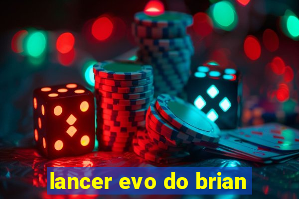 lancer evo do brian