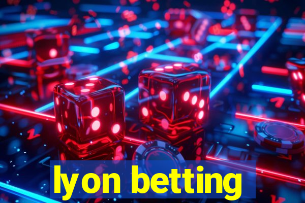 lyon betting