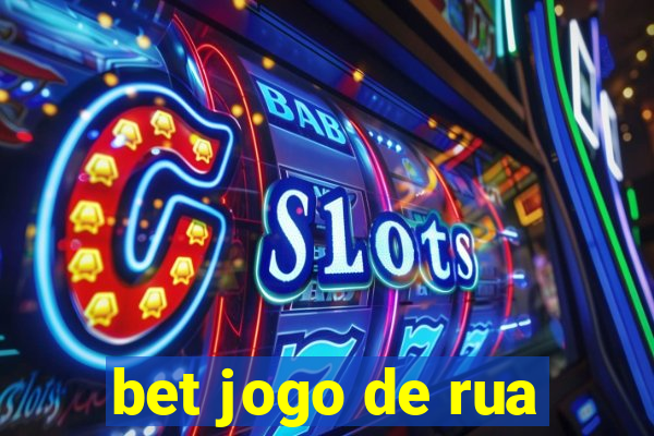 bet jogo de rua