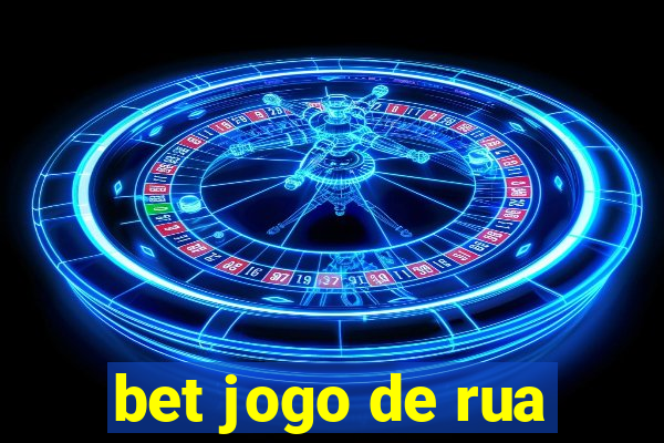 bet jogo de rua