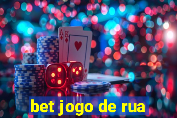 bet jogo de rua