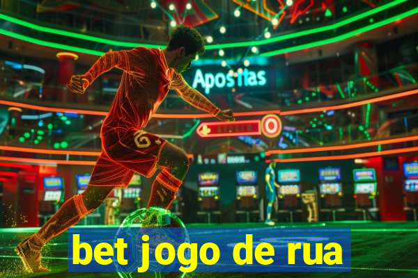 bet jogo de rua