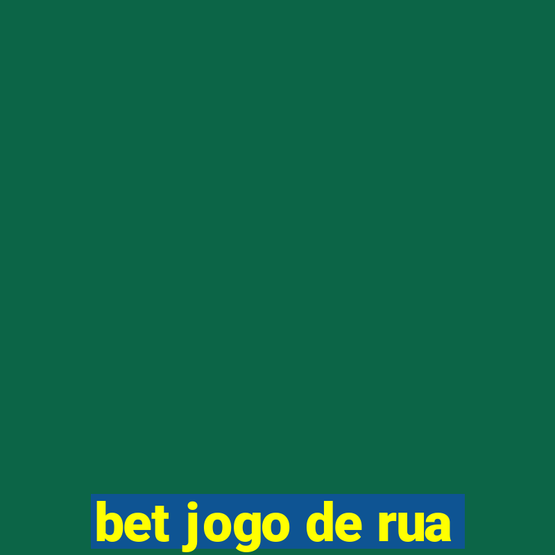 bet jogo de rua