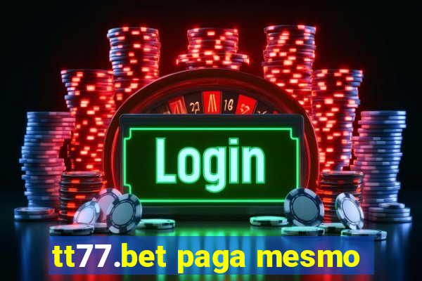 tt77.bet paga mesmo