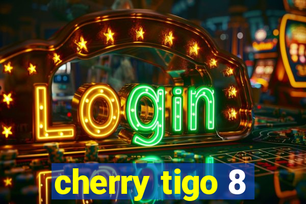 cherry tigo 8