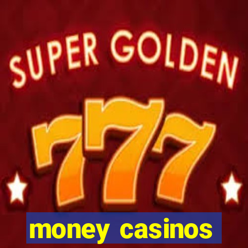 money casinos