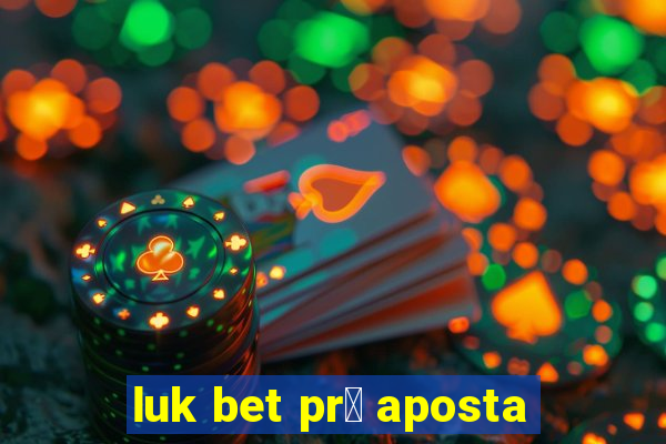 luk bet pr茅 aposta