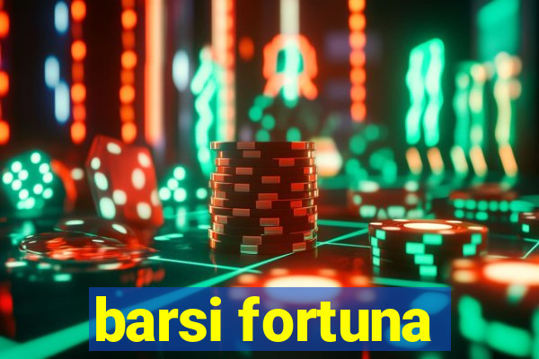 barsi fortuna