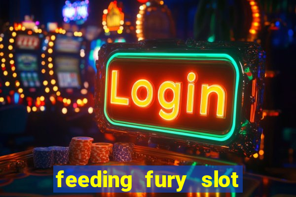 feeding fury slot free play