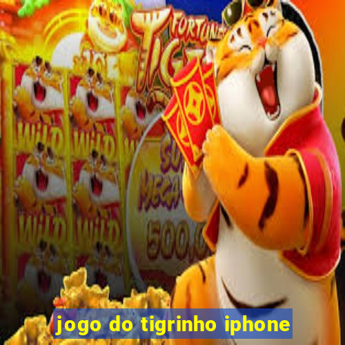 jogo do tigrinho iphone