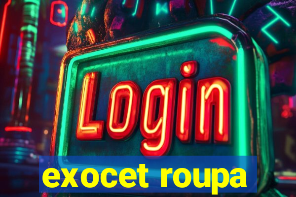 exocet roupa