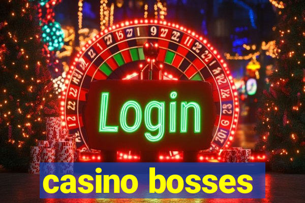 casino bosses