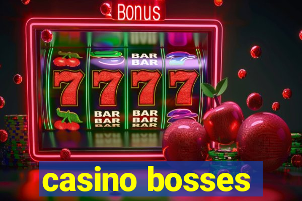 casino bosses