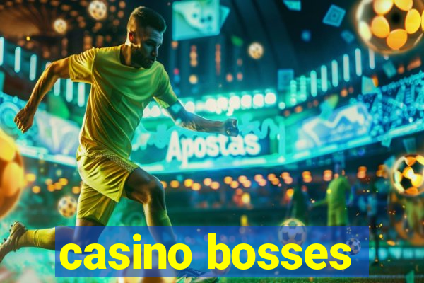 casino bosses