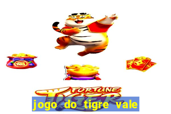 jogo do tigre vale a pena