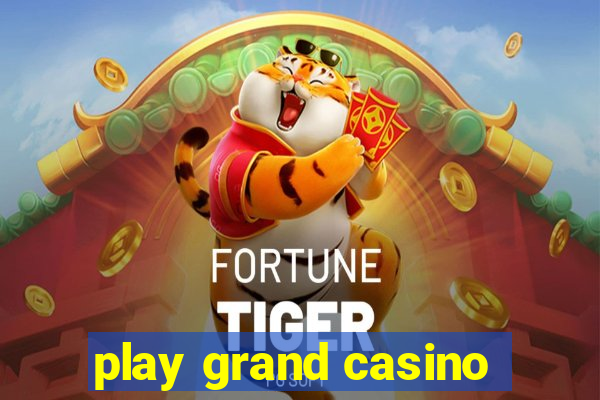 play grand casino