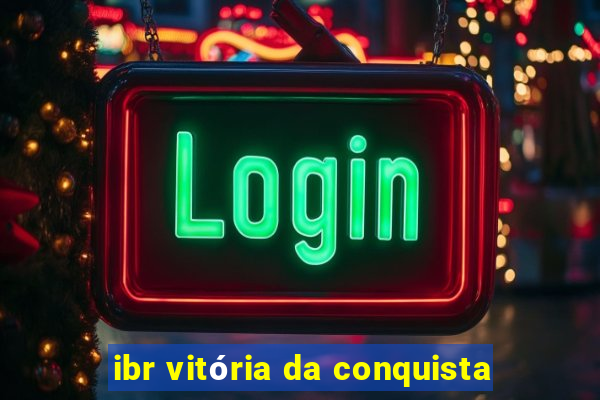 ibr vitória da conquista