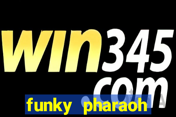 funky pharaoh jackpot king slot game