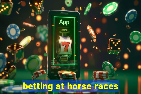 betting at horse races