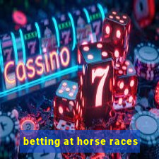 betting at horse races