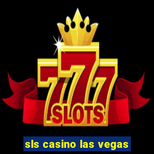 sls casino las vegas