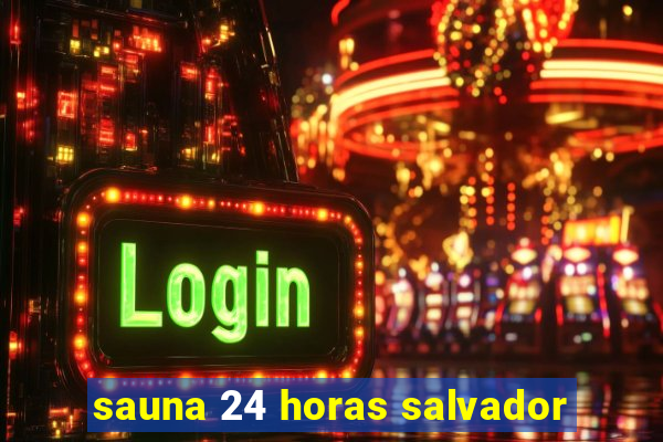 sauna 24 horas salvador