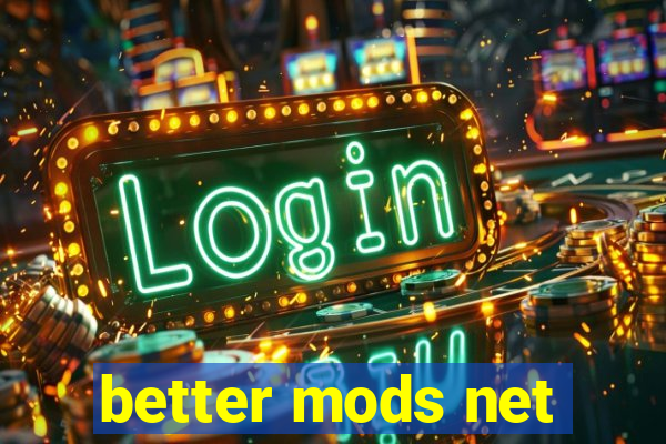 better mods net