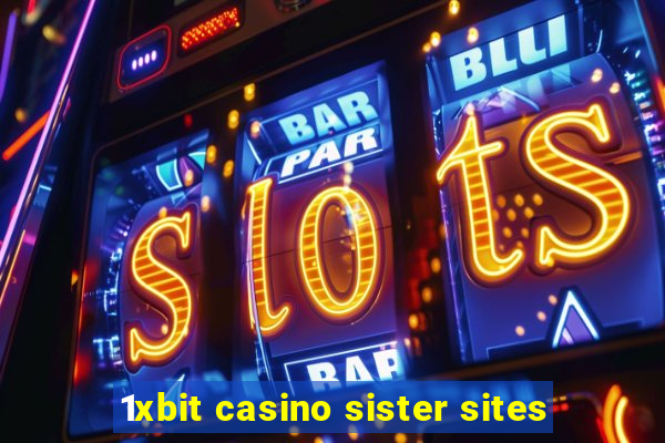 1xbit casino sister sites